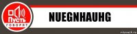 nuegnhauhg