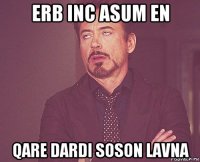 erb inc asum en qare dardi soson lavna