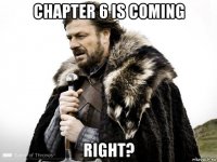 chapter 6 is coming right?