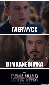 taerWycc dimkaNeDimka