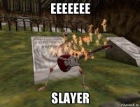 еееееее slayer