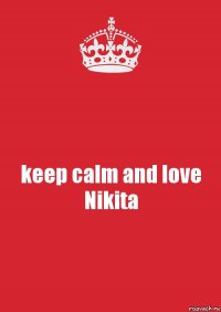 keep calm and love Nikita