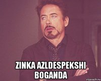  zinka azldespekshi boganda