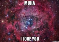 muha i love you