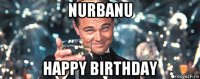 nurbanu happy birthday