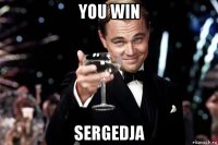 you win sergedja