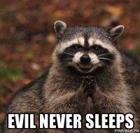  evil never sleeps