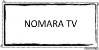 Nomara TV 