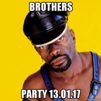 brothers party 13.01.17