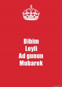 Bibim
Leyli
Ad gunun
Mubarek