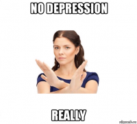 no depression really