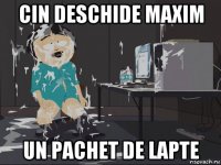 cin deschide maxim un pachet de lapte