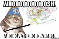 whoooooooooosh! and now the code works!