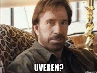  uveren?