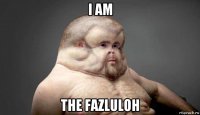 i am the fazluloh