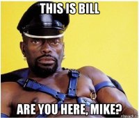 this is bill are you here, mike?