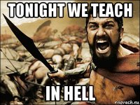 tonight we teach in hell