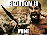 bedroom is mine