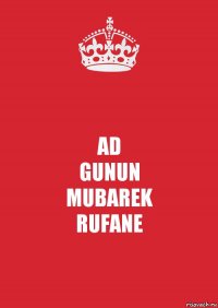 AD
GUNUN
MUBAREK
RUFANE