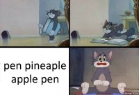 pen pineaple apple pen