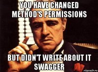 you have changed method's permissions but didn't write about it swagger