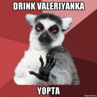 drink valeriyanka yopta