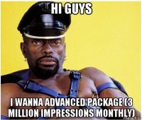 hi guys i wanna advanced package (3 million impressions monthly)