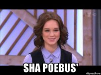  sha poebus'