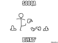 sooqa blyad'