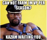 can not farm 1m vp per season? kazam waiting you.