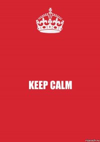 KEEP CALM