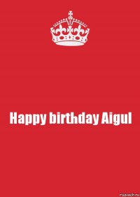 Happy birthday Aigul