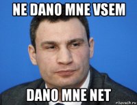 ne dano mne vsem dano mne net