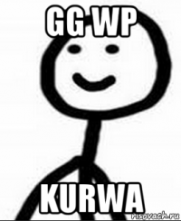 gg wp kurwa