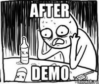 after demo