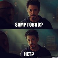 SAmp говно? Нет?