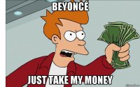 beyoncé just take my money