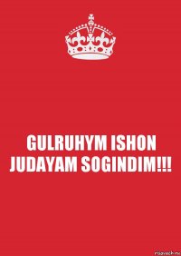 GULRUHYM ISHON JUDAYAM SOGINDIM!!!