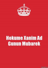 Hokume Xanim Ad Gunun Mubarek