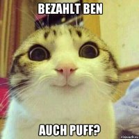 bezahlt ben auch puff?