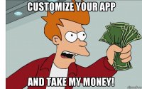 customize your app and take my money!