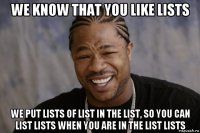 we know that you like lists we put lists of list in the list, so you can list lists when you are in the list lists