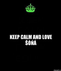 KEEP CALM AND LOVE ŠÒŃÁ