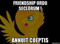 friendship ordo seclorum ! annuit coeptis