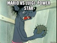 mario vs luigi- power star 