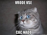 vrode vse cac nado