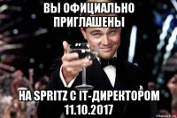 вы официально приглашены на spritz с it-директором 11.10.2017