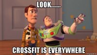 look....... crossfit is everywhere