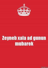 Zeyneb xala ad gunun mubarek