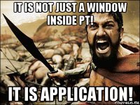 it is not just a window inside pt! it is application!